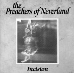 The Preachers Of Neverland : Incision (Maxi)